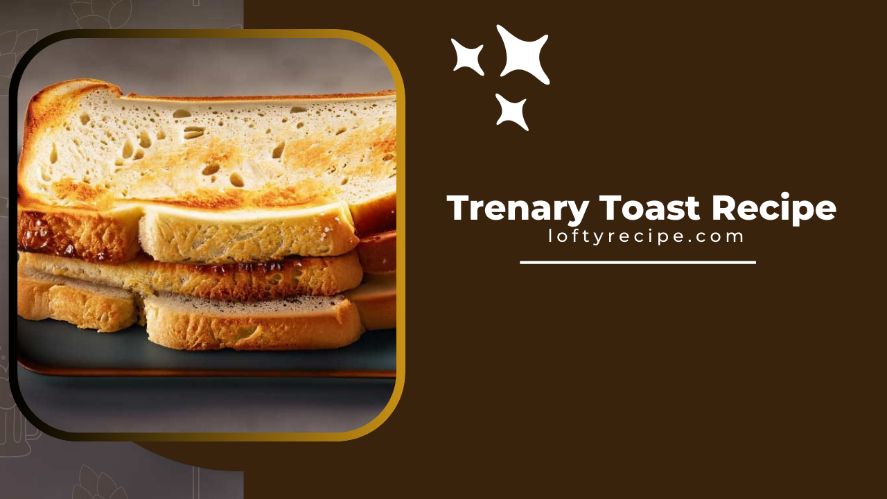 How to make Trenary Toast Recipe